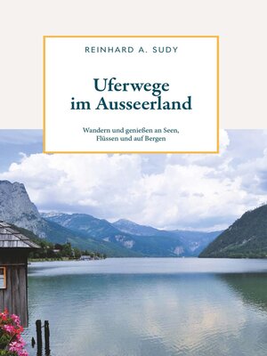 cover image of Uferwege im Ausseerland--Wandern und genießen an Seen, Flüssen und auf Bergen